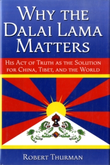 Image for Why the Dalai Lama matters  : his act of truth as the solution for China, Tibet, and the world