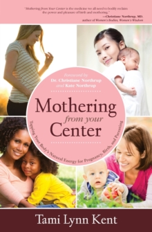 Image for Mothering from your center  : tapping your body's natural energy for pregnancy, birth, and parenting
