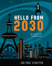 Image for Hello from 2030 : The Science of the Future and You