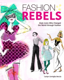 Image for Fashion Rebels : Style Icons Who Changed the World through Fashion