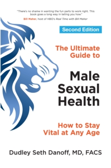 The Ultimate Guide to Male Sexual Health – Second Edition: How to Stay Vital at Any Age