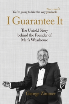 Image for I Guarantee it : The Untold Story Behind the Founder of Men's Wearhouse