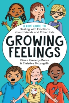 Image for Growing Feelings: A Kids' Guide to Dealing With Emotions About Friends and Other Kids
