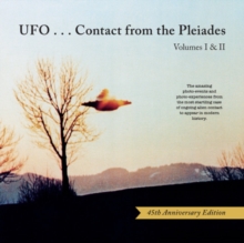 Ufo…Contact from the Pleiades – Volumes I & II, 45th Anniversary Edition: The Amazing Photo-Events and Photo-Experiences from the Most Startling Case of Ongoing Alien Contact to Appear in Modern History