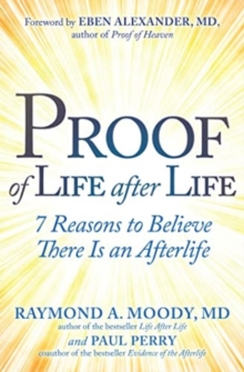 Image for Proof of life after life  : 7 reasons to believe there is an afterlife