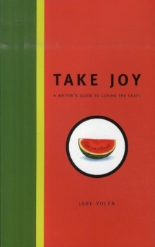 Image for Take joy  : a writer's guide to loving the craft