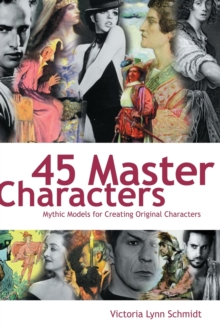 Image for 45 master characters  : mythic models for creating original characters