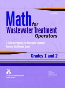 Image for Math for Wastewater Treatment Operators, Grades 1 and 2 : Practice Problems to Prepare for Wastewater Treatment Operator Certification Exams