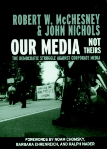 Image for Our media, not theirs  : the democratic struggle against corporate media