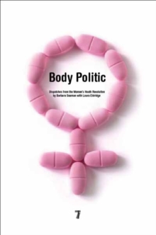 Image for Body politic  : dispatches from the women's health revolution