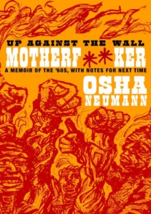 Image for Up against the wall motherf*ker: a memoir of the '60s, with notes for next time