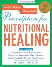 Image for Prescription for nutritional healing  : a practical A-to-Z reference to drug-free remedies using vitamins, minerals, herbs & food supplements