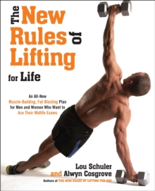 Image for The new rules of lifting for life  : an all-new muscle-building, fat-blasting plan for men and women who want to ace their midlife exams