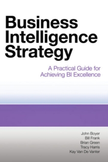 Image for Business intelligence strategy  : a practical guide for achieving BI excellence