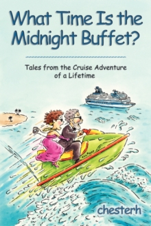 Image for What Time Is the Midnight Buffet? : Tales from the Cruise Adventure of a Lifetime