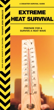 Image for Extreme Heat Survival : Prepare For & Survive a Heatwave