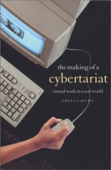 Image for The Making of a Cybertariat : Virtual Work in a Real World