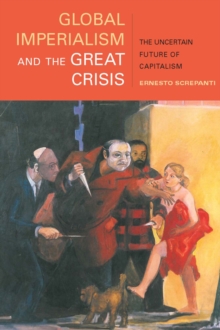 Image for Global Imperialism and the Great Crisis : The Uncertain Future of Capitalism