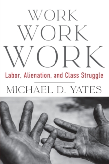 Work Work Work: Labor, Alienation, and Class Struggle