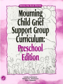 Image for Mourning Child Grief Support Group Curriculum : Pre-School Edition: Denny the Duck Stories