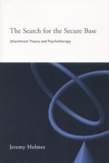 Image for The search for the secure base  : attachment theory and psychotherapy