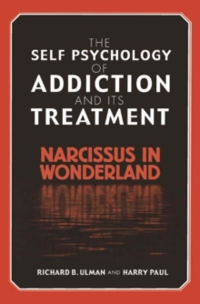 Image for The Self Psychology of Addiction and its Treatment