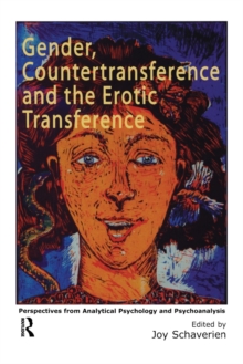 Image for Gender, countertransference and the erotic transference  : perspectives from analytical psychology and psychoanalysis