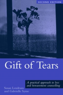Image for Gift of tears  : a practical approach to loss and bereavement in counselling and psychotherapy