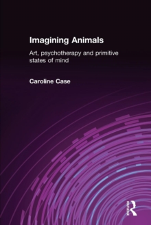 Imagining Animals: Art, Psychotherapy and Primitive States of Mind