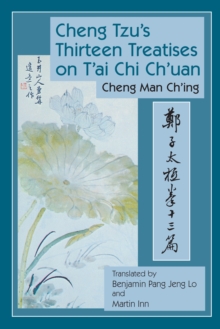 Cheng Tzu’s Thirteen Treatises on T’ai Chi Ch’uan