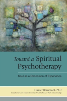 Image for Toward a spiritual psychotherapy: soul as a dimension of experience