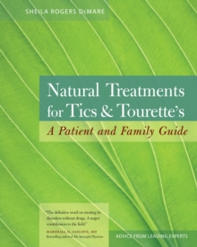 Image for Natural treatments for tics and tourette's: a patient and family guide