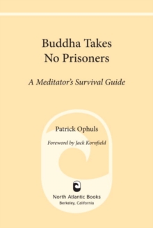 Image for Buddha takes no prisoners: a meditator's survival manual