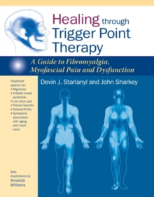 Image for Healing through Trigger Point Therapy: A Guide to Fibromyalgia, Myofascial Pain and Dysfunction