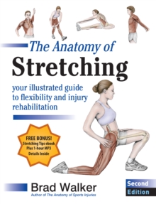 Image for The anatomy of stretching: your illustrated guide to flexibility and injury rehabilitation