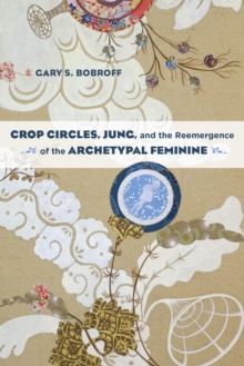 Image for Crop Circles, Jung, and the Reemergence of the Archetypal Feminine