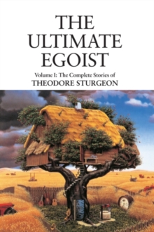 Image for Ultimate Egoist: Volume I: The Complete Stories of Theodore Sturgeon