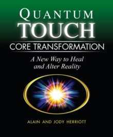 Image for Quantum-touch core transformation: a new way to heal and alter reality