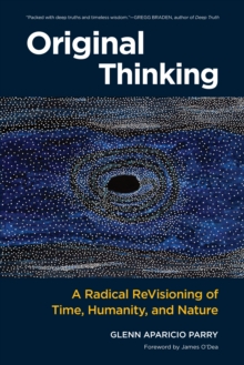 Original Thinking: A Radical Revisioning of Time, Humanity, and Nature