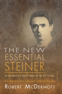 Image for The new essential Steiner  : an introduction to Rudolf Steiner for the 21st century