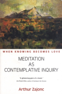 Image for Meditation as contemplative inquiry  : when knowing becomes love