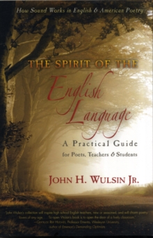 Image for The spirit of the English language  : a practical guide for poets, teachers & students