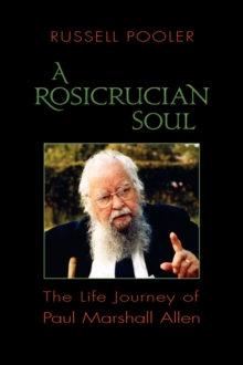 Image for A Rosicrucian soul  : the life journey of Paul Marshall Allen
