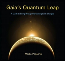 Image for Gaia's Quantum Leap : A Guide to Living through the Coming Earth Changes