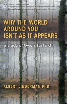 Image for Why the world around you isn't as it appears  : a study of Owen Barfield