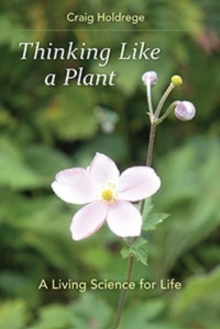 Image for Thinking like a plant  : a living science for life