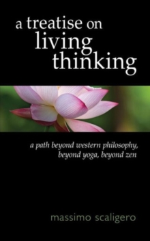 Image for A treatise on living thinking  : a path beyond Western philosophy, beyond yoga, beyond Zen