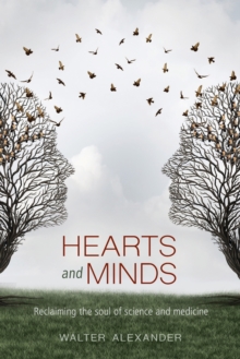 Image for Hearts and minds  : reclaiming the soul of science and medicine