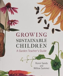 Image for Growing sustainable children  : a garden teacher's guide