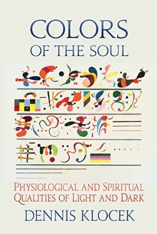 Image for Colors of the soul  : physiological and spiritual qualities of light and dark